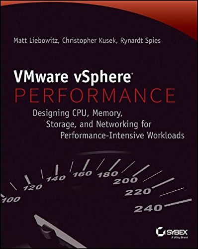 VMware vSphere Performance: Designing CPU, Memory, Storage, and Networking for Performance-Intensive