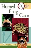 Quick & Easy Horned Frog Care by