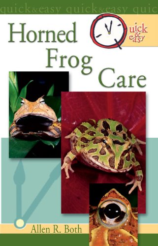 Quick & Easy Horned Frog Care by Allen R. Both
