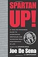 Spartan Up!: A Take-No-Prisoners Guide to Overcoming Obstacles and Achieving Peak Performance in Life