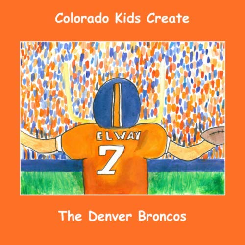 [Book] Colorado Kids Create The Denver Broncos [K.I.N.D.L.E]