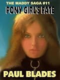PONY GIRL'S FATE [THE MADDY SAGA  Vol. 11]