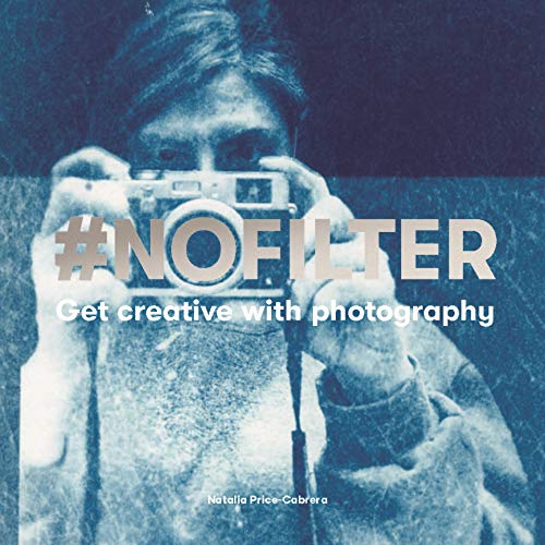 [BEST] #NoFilter: Get Creative with Photography PPT