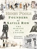 Henry Poole: Founders of Savile Row: The Making of a Legend by