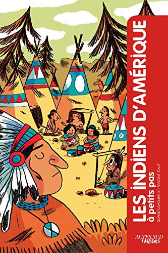 Les indiens d'Amérique à petits pas by Sophie Lamoureaux
