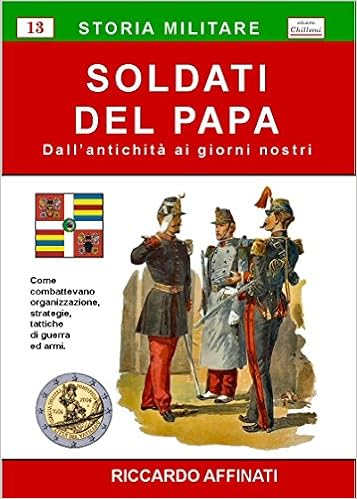 Riccardo Affinati – Soldati del Papa. Dall’antichità ai giorni nostri (2009)