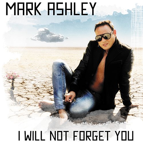 Mark Ashley - I Will Not Forget You - Zortam Music