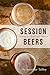 Session Beers: Brewing for Flavor and Balance by Jennifer Talley