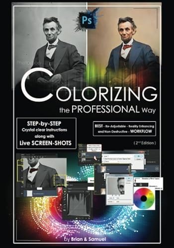 Download Photoshop: COLORIZING the Professional Way - Colorize or Color Restoration in Adobe Photoshop cc of your Old, Black and White photos (Family or Famous Historical photographs or images) PDF