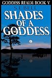 Shades Of A Goddess (Goddess Series Book 5)