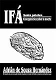 Ifa Santa Palabra Concepto Etico Sobre la Muerte.