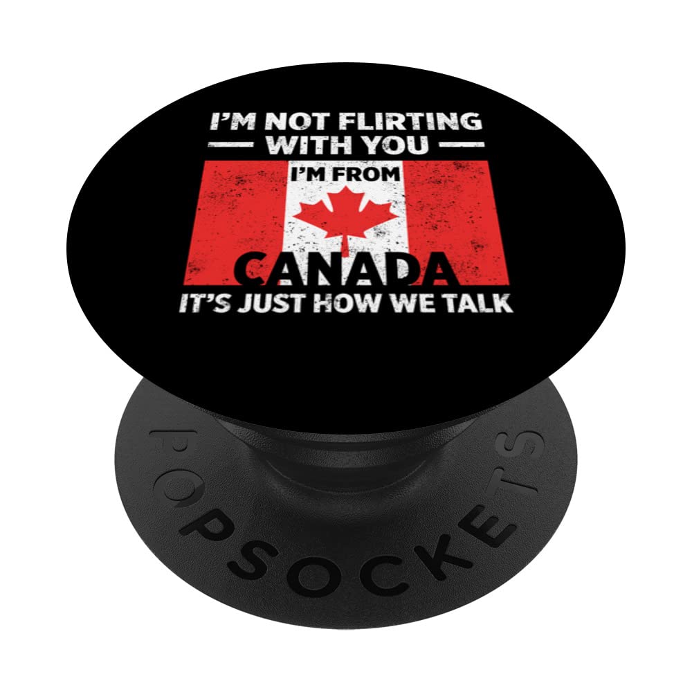 Not Flirting With You Im From Canada Its Just How We Talk PopSockets Swappable PopGrip