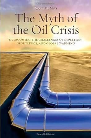 The Myth Of The Oil Crisis Overcoming The Challenges Of
