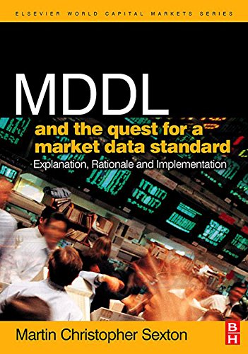 MDDL and the Quest for a Market Data Standard: Explanation, Rationale, and Implementation (The Elsev by Martin Christopher Sexton