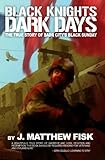 Black Knights, Dark Days: The True Story of Sadr City's Black Sunday by J. Matthew Fisk