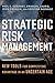 Strategic Risk Management: New Tools for Competitive Advantage in an Uncertain Age