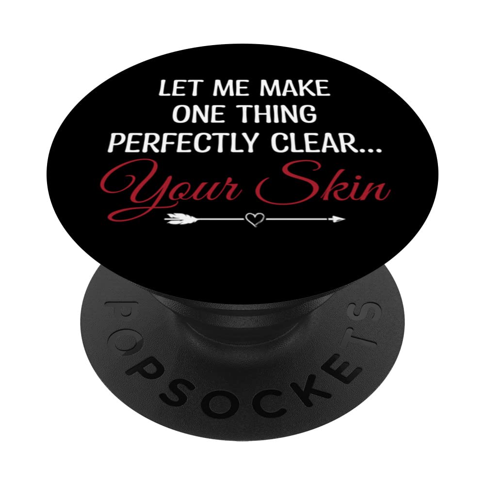 Let Me Make One Thing Clear Your Skin Skincare Esthetician PopSockets Swappable PopGrip