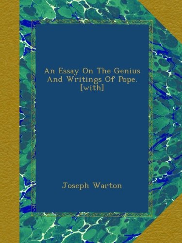 An Essay On The Genius And Writings Of Pope. [with]
