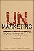 UnMarketing: Everything Has Changed and Nothing is Different - Book by Scott Stratten