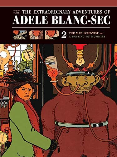 The Extraordinary Adventures of Adéle Blanc-Sec Vol 2: The Mad Scientist / Mummies on Parade: 0 Hardcover – Illustrated, 15 Nov. 2011