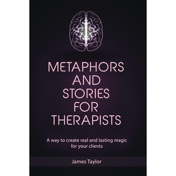 Therapeutic Metaphors: Helping Others Through the Looking Glass
