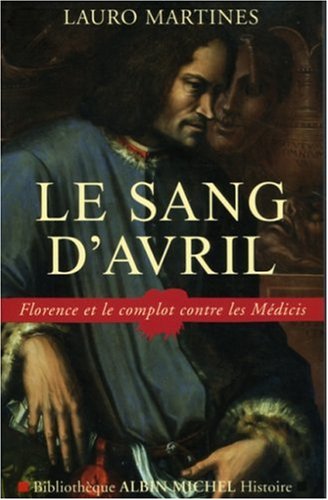 Le sang d'avril: Florence et le complot contre les Médicis
