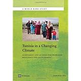 Tunisia in a Changing Climate: Assessment and Actions for Increased Resilience and Development (World Bank Studies)