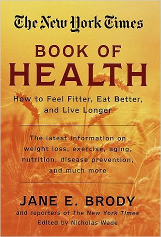 The New York Times Book Of Health How To Feel Fitter Eat Better And Live Longer New York Times Company 9780812928587 Amazon Com Books