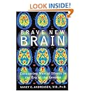 Brave New Brain: Conquering Mental Illness in the Era of the Genome