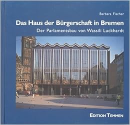 Das Haus Der Burgerschaft In Bremen Der Parlamentsbau Von Wassili