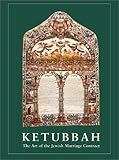 Ketubbah: The Art of the Jewish Marriage Contract by 