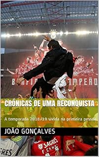 Livro Crónicas de Uma Reconquista: A temporada 2018/19 vivida na primeira pessoa