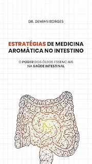 ESTRATÉGIAS DE MEDICINA AROMÁTICA NO INTESTINO: O PODER DOS ÓLEOS ESSENCIAIS NA SAÚDE INTESTINAL