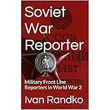 Soviet War Reporter: Short Stories from WW2 Eastern Front: