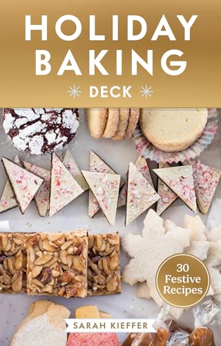 The Holiday Baking Deck: 30 Festive Recipes