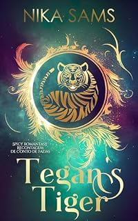 Livro Tegan's Tiger: Spicy Romantasy Recontagem de Conto de Fadas (Companheiros Metamorfos dos Contos de Fadas)