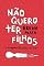 Livro Não quero ter filhos: e ninguém tem nada com isso