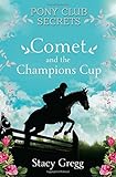 Comet and the Champion’s Cup (Pony Club Secrets, Book 5)