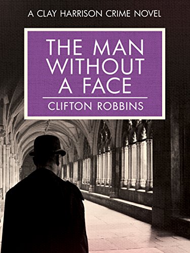 The Man Without a Face (Clay Harrison Crime Novel Book 2)