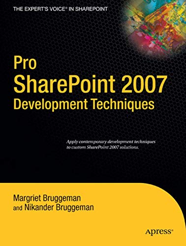 Pro SharePoint 2007 Development Techniques: Apply contimporary development techniques to custom Shar by Margriet Bruggeman