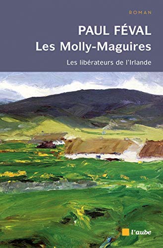 Les Molly-Maguires: les libérateurs de l'Irlande