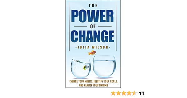 The Power Of Change Change Your Habits Identify Your Goals And Realize Your Dreams Change Your Life Goal Setting Success Habits Success Principles Habits Of Successful People Happiness By Kindle