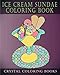 Ice Cream Sundae Coloring Book: Easy Simple Drawings For Dessert Lovers. A Great gift For Anyone Tha by Crystal Coloring Books
