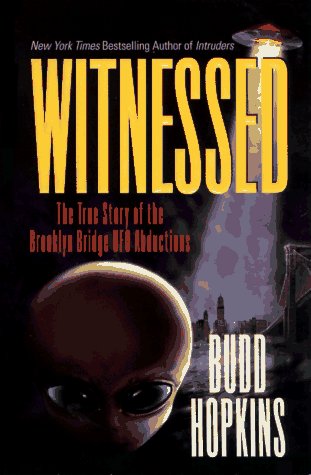 [Free] Witnessed: The True Story of the Brooklyn Bridge UFO Abductions<br />Z.I.P