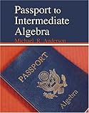 Passport to Intermediate Algebra, Anderson, Michael, 0757516602