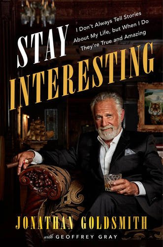 Stay Interesting: I Don't Always Tell Stories About My Life, but When I Do They're True and Amazing Stay Interesting: I Don't Always Tell Stories About My Life, but When I Do They're True and Amazing