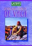 Alvar Nunez Cabeza de Vaca (Latinos in American History) by 