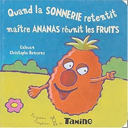Quand la sonnerie retentit, maître Ananas réunit les fruits