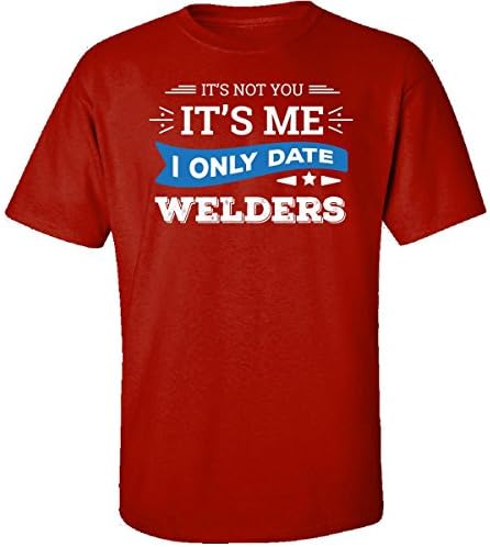 It's Not You I Only Date Welders - Adult Shirt S Red