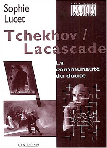 Tchekhov-Lacascade, la communauté du doute